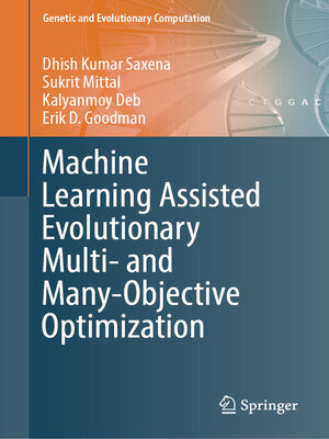 cover image of Machine Learning Assisted Evolutionary Multi- and Many- Objective Optimization